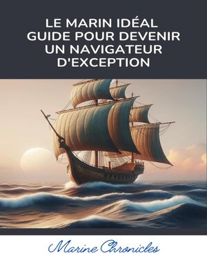 cover image of Le Marin Idéal Guide pour Devenir un Navigateur d'Exception